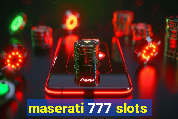 maserati 777 slots